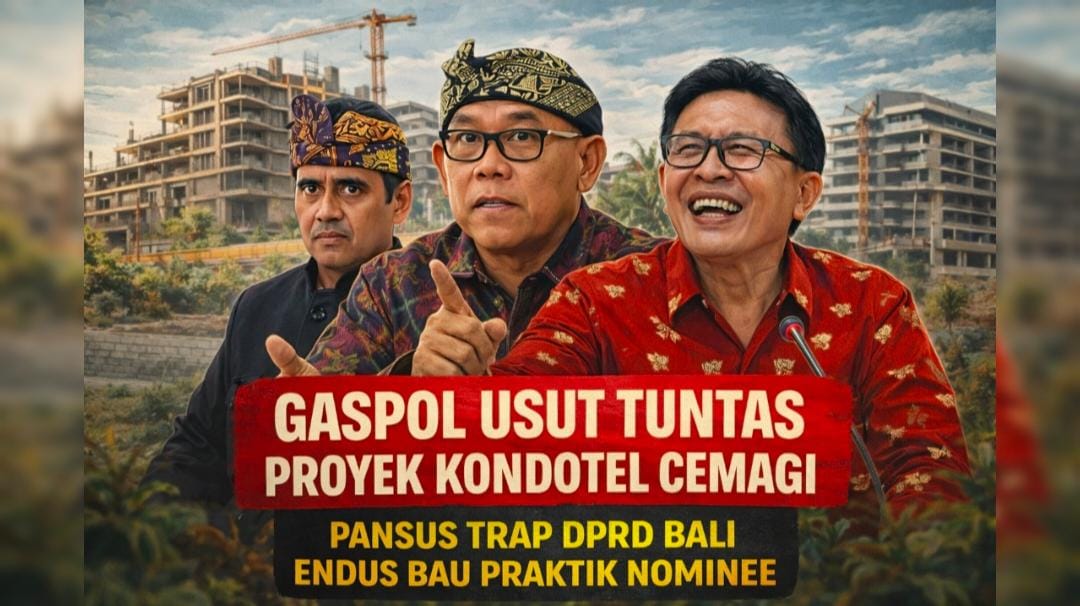 Gaspol Usut Tuntas Proyek Kondotel Cemagi, Pansus TRAP DPRD Bali Endus Bau Praktik Nominee