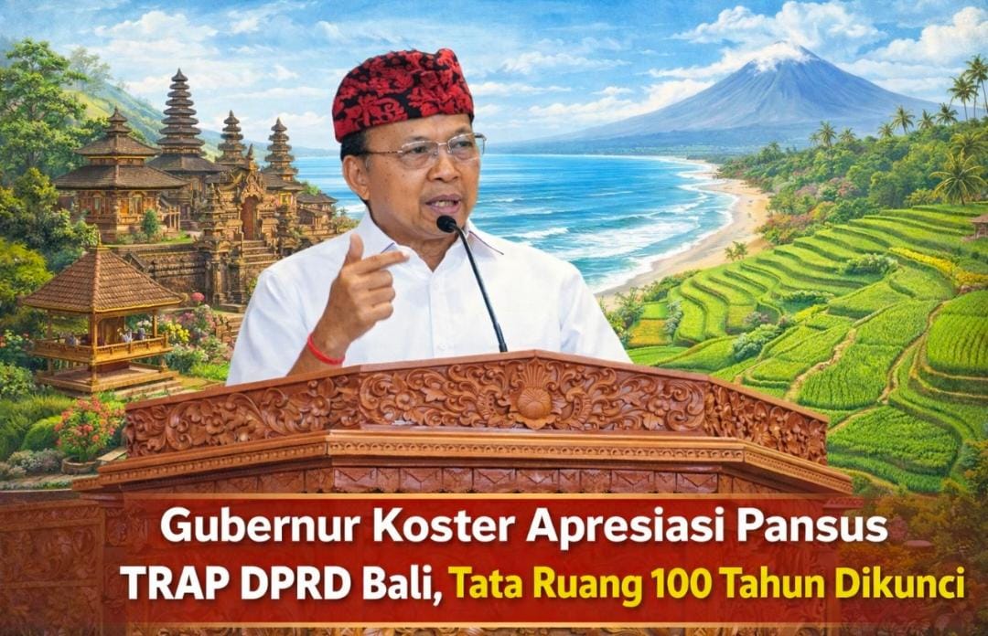 Gubernur Koster Apresiasi Pansus TRAP DPRD Bali, Tata Ruang 100 Tahun Dikunci
