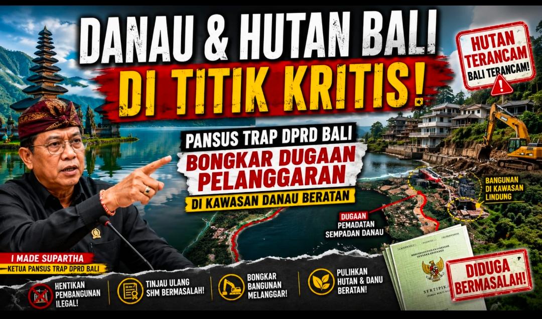 Danau dan Hutan Bali di Titik Kritis, Pansus TRAP DPRD Bali Bongkar Dugaan Pelanggaran di Kawasan Danau Beratan