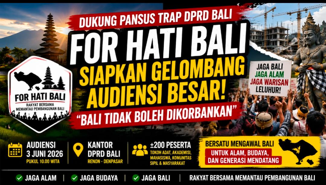 Dukung Pansus TRAP DPRD Bali, FOR HATI BALI Siapkan Gelombang Audiensi Besar: “Bali Tidak Boleh Dikorbankan”