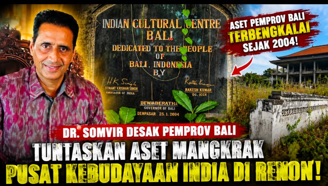 Dr. Somvir Desak Pemprov Bali Tuntaskan Aset Mangkrak Pusat Kebudayaan India di Renon, Terbengkalai Lebih dari Dua Dekade